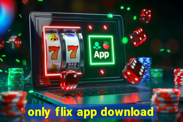 only flix app download